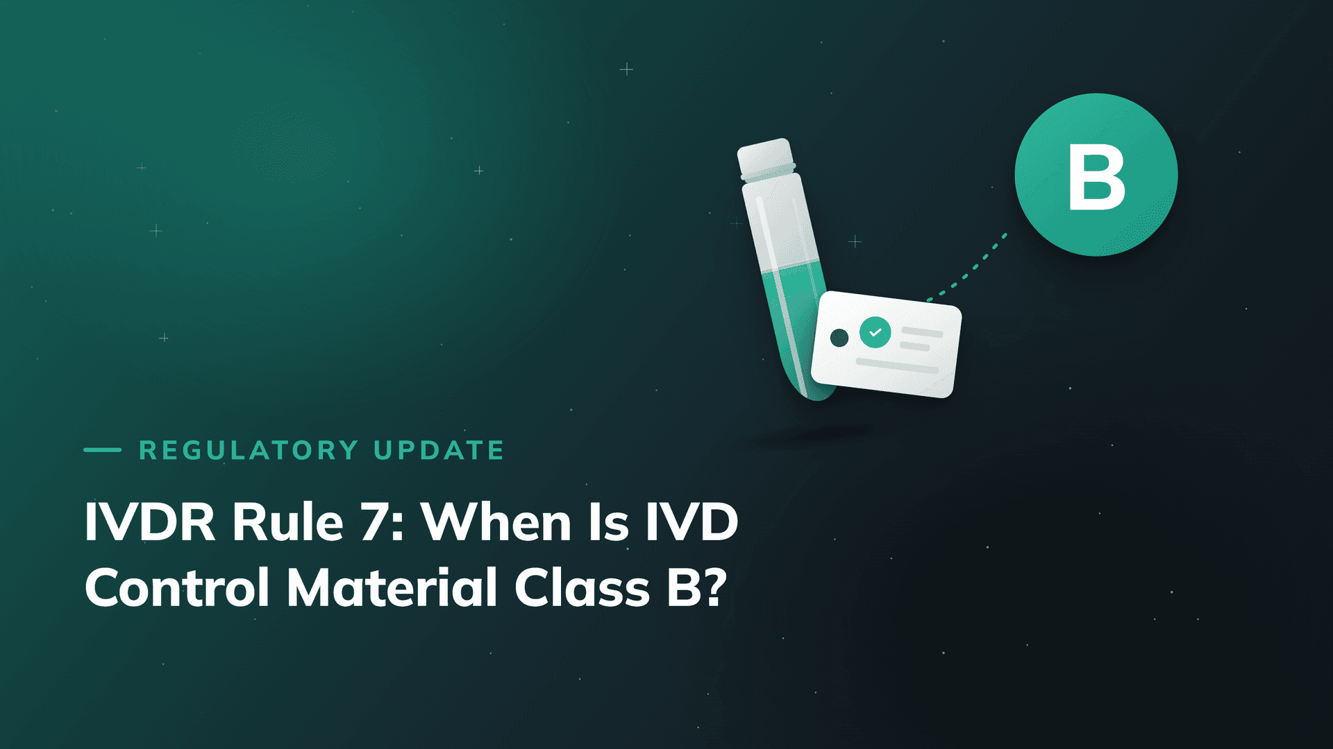 IVDR Rule 7: When Is IVD Control Material Class B? (MDCG 2020-16 Rev. 5)