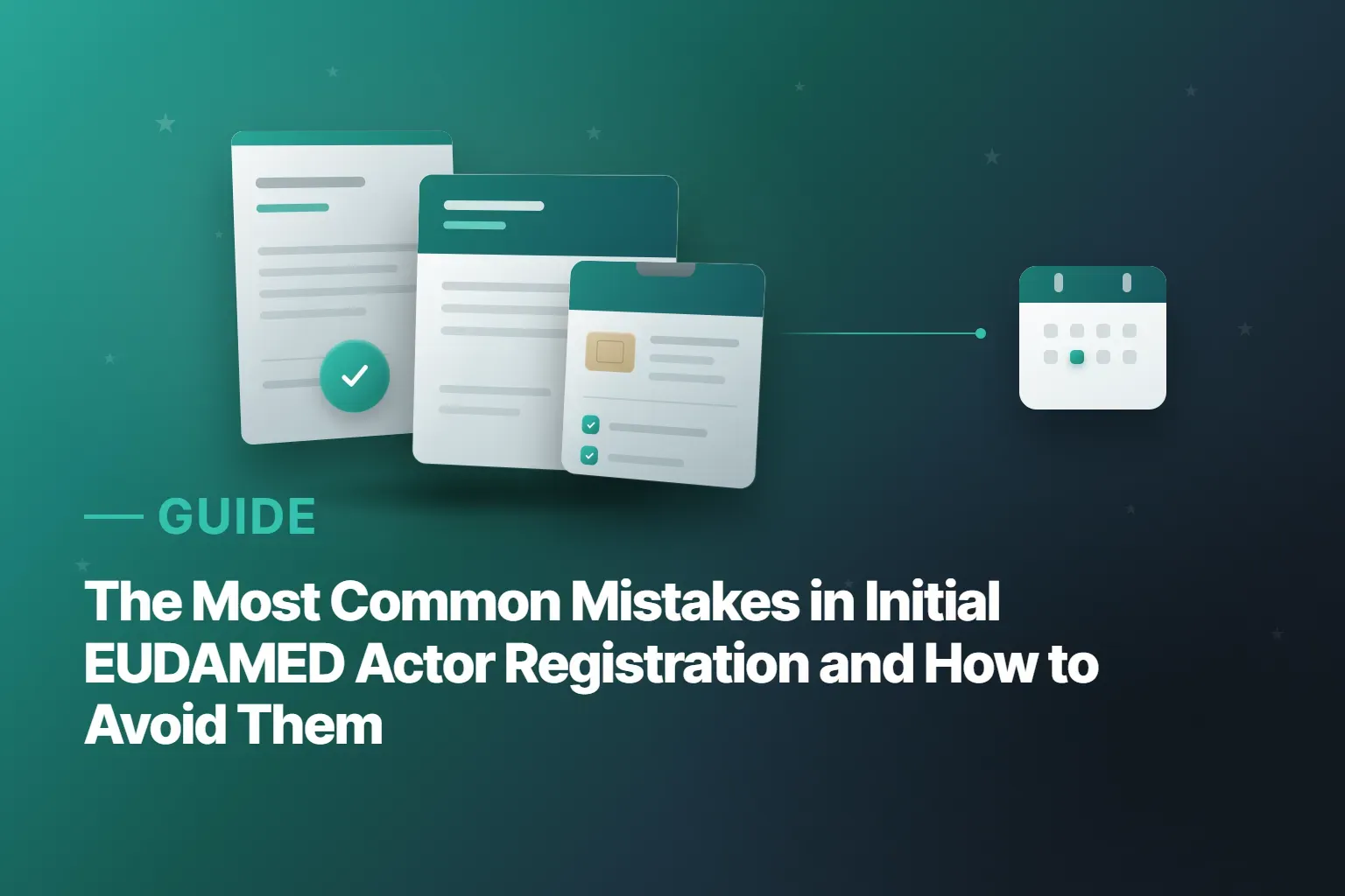 The Most Common Mistakes in Initial EUDAMED Actor Registration and How to Avoid Them